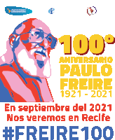 a poster for paulo freire 's 100th anniversary