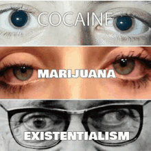 a picture of a woman 's eyes with the words cocaine marijuana and existentialism on it