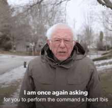 a man in a jacket says " i am once again asking for you to perform the command s. heart ibis "