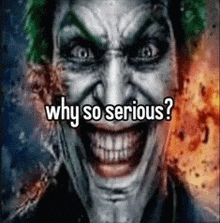 a close up of a joker 's face with the words `` why so serious '' written above it .