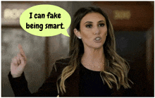 a woman says i can fake being smart in a speech bubble