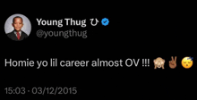 a screenshot of a tweet from young thug that says homie yo lil career almost ov