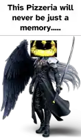 a picture of a person with wings and a sword that says " this pizzeria will never be just a memory .... "