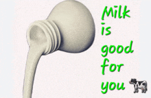 a bottle of milk is pouring out of it with the words milk is good for you