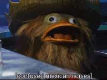 a cartoon duck with a beard and hat is talking about mexican noises .