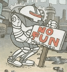 a robot is holding a no fun allowed sign .