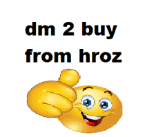 a smiley face giving a thumbs up with the words " dm 2 buy from hroz " behind it