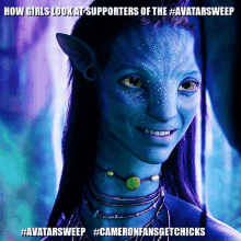 a picture of a blue avatar with a caption that says how girls look at supporters of the avatar sweep