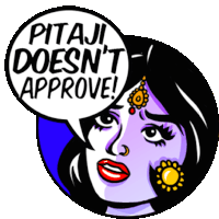 a cartoon of a woman with a speech bubble that says " pitaji doesn 't approve "