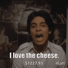 a man is screaming and saying `` i love the cheese . ``