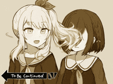 two anime girls are standing next to each other with an arrow pointing to the right that says " to be continued "