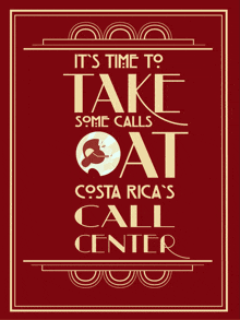 a poster that says " it 's time to take some calls at costa rica 's call center "