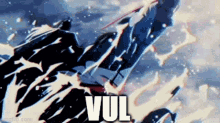 a person is holding a sword in their hand and the word vul is on the bottom of the picture .