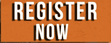 an orange sign that says " register now " in white letters