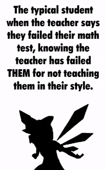 a poster that says the typical student when the teacher says they failed their math test knowing the teacher has failed them