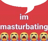 a red background with a speech bubble that says ' im masturbating '