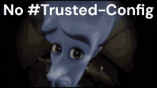 a cartoon character with the words " no #trusted-config " written above it