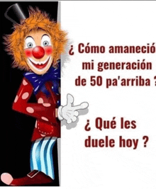 a cartoon clown is pointing at a sign that says " como amanecio mi generacion de 50 pa 'arriba " .