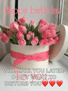 a birthday card with a box of pink flowers and the words " will call you later "