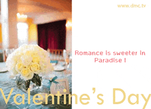 a valentine 's day advertisement with a vase of flowers and the words romance is sweeter in paradise i