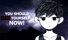 a drawing of a boy with the words " you should stab yourself now " below him