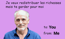 a valentine 's day card with a picture of an older man and the words " je veux redistribuer les richesses "