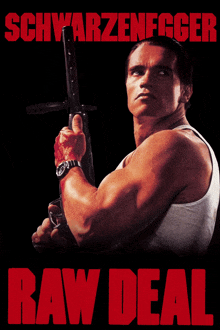 a poster for schwarzenegger 's raw deal with a man holding a gun