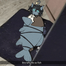 a drawing of a cat wrapped in a fish with the caption " bro why he so fish "