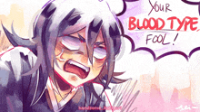 a drawing of a person with the words " your blood type fool "