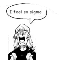 a black and white drawing of a person with a speech bubble that says `` i feel so sigma ''