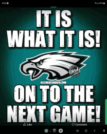 an ad for the philadelphia eagles that says it is what it is on to the next game