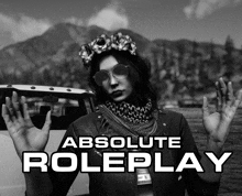 a black and white photo of a woman with the words absolute roleplay written below her