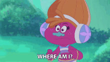 a troll with headphones says " where am i "