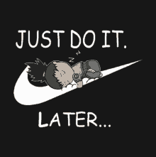 a poster that says just do it later with a person sleeping on the nike logo