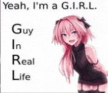 yeah , i 'm a g.i.r.l. guy in real life .