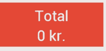 a red sign that says total 0 kr