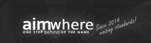 a black and white logo for aimwhere one step behind of the game