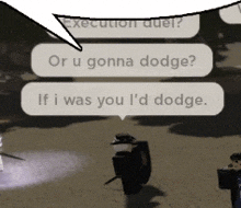 a video game scene with a speech bubble that says or u gonna dodge