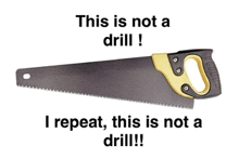 a picture of a saw with the words this is not a drill