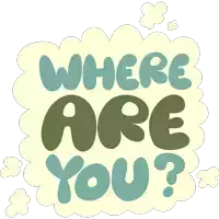 a sign that says " where are you " on a white background