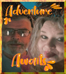 a picture of a man and a woman with the words adventure is awaits on the bottom