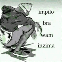 a black and white drawing of a man squatting down with the words implilo bra wam inzima .