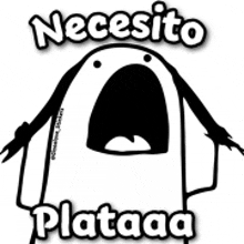 a black and white drawing of a ghost with its mouth open and the words `` necesito plataa '' written above it .