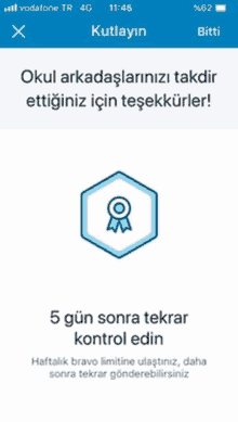 a screenshot of a phone screen that says okul arkadaslarinizi takdir ettiginiz için teşekkürler 5 gun sonra tekrar kontrol edin