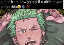 a picture of roronoa zoro with a caption that says u not from new jersey if u ain 't never done this