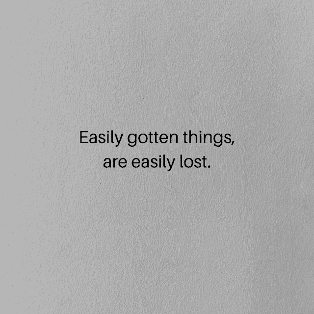 easily gotten things are easily lost written on a white background