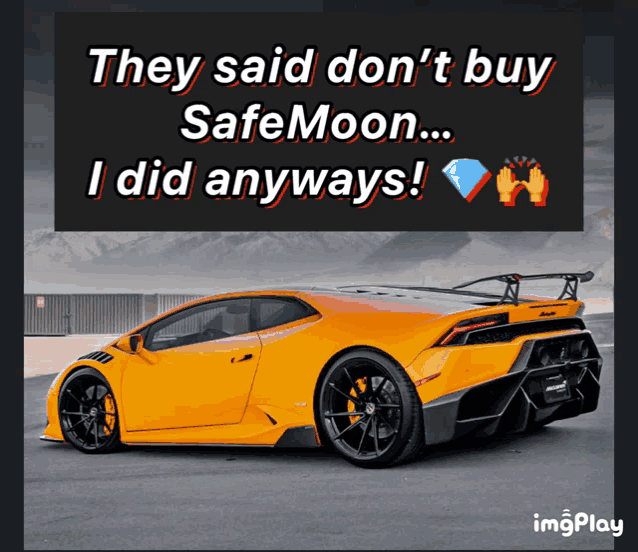 a picture of a sports car with the words " they said don 't buy safe moon ... i did anyways "