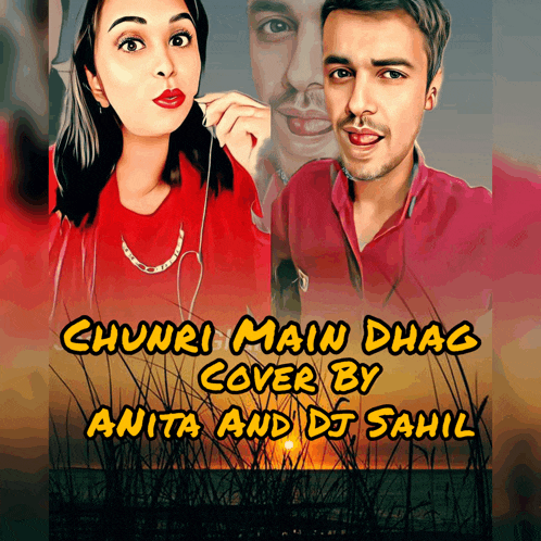 a poster with a man and a woman on it that says chunri main dhaga cover by anita and dj sahil