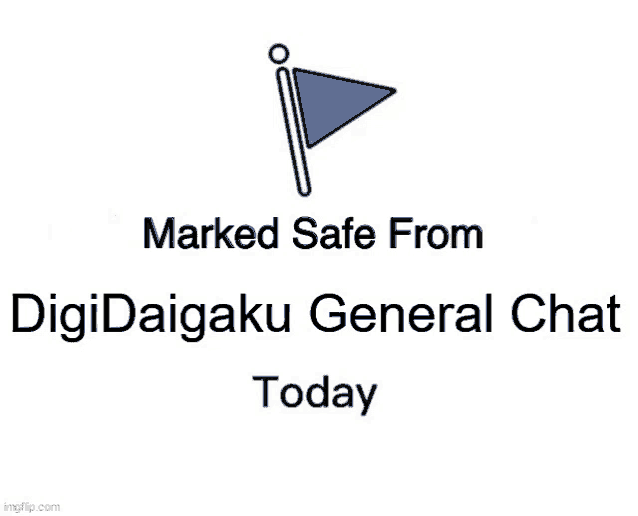 a sign that says `` marked safe from digidaigaku general chat today '' with a blue flag .