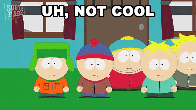 a group of south park characters standing next to each other with the words uh not cool written above them